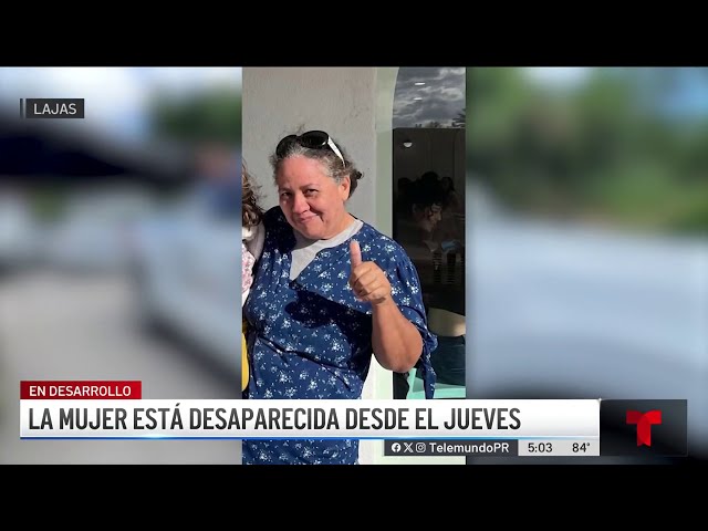 ⁣Rastrean celular de mujer desaparecida en Lajas