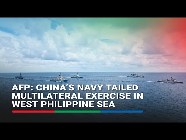 ⁣AFP: China’s navy tailed multilateral exercise in West Philippine Sea | ABS-CBN News