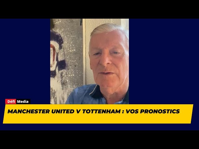 ⁣Manchester United v Tottenham : vos pronostics