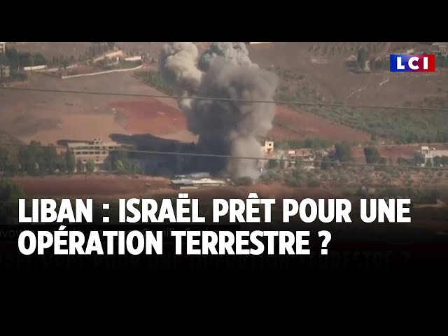 ⁣Liban : Israël prêt pour une opération terrestre ?