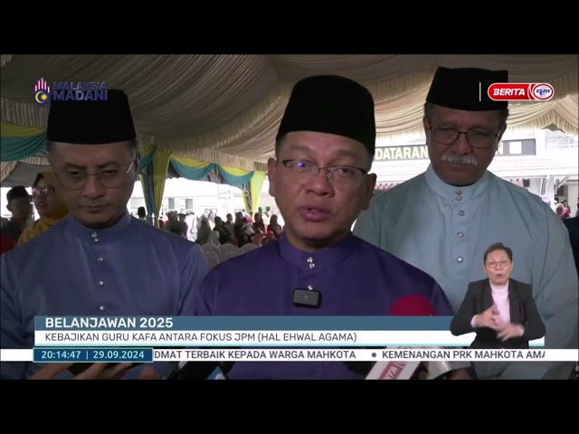 ⁣29 SEPT 2024 B.PERDANA - BELANJAWAN 2025: KEBAJIKAN GURU KAFA ANTARA FOKUS JPM ( HAL EHWAL AGAMA)