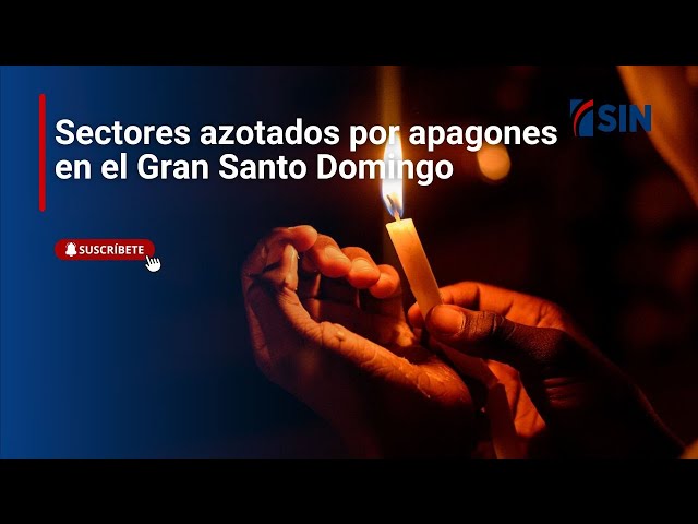 ⁣Sectores azotados por apagones en el Gran Santo Domingo