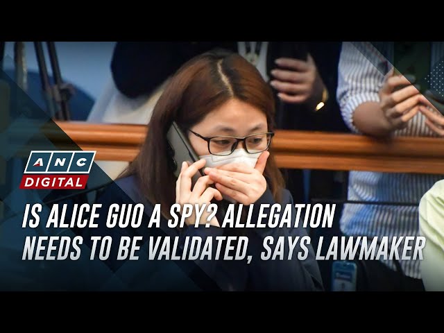 ⁣Is Alice Guo a spy? Allegation needs to be validated, says lawmaker | ANC