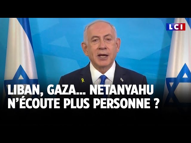 ⁣Liban, Gaza… Netanyahu n’écoute plus personne ?