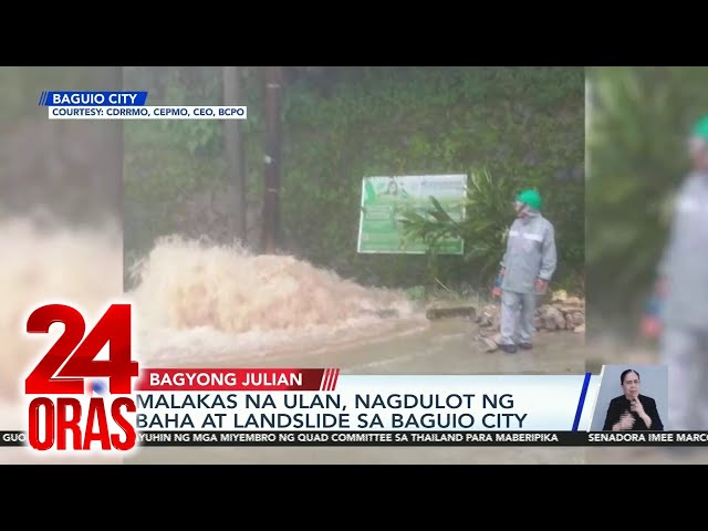 ⁣Malakas na ulan, nagdulot ng baha at landslide sa Baguio City | 24 Oras