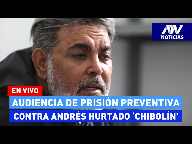 ⁣Andrés Hurtado EN VIVO:  Audiencia de prisión preventiva contra 'Chibolín'