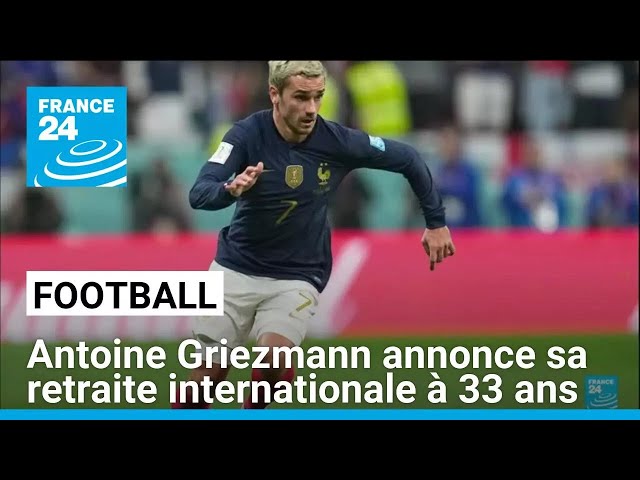 ⁣Football : Antoine Griezmann annonce sa retraite internationale à 33 ans • FRANCE 24