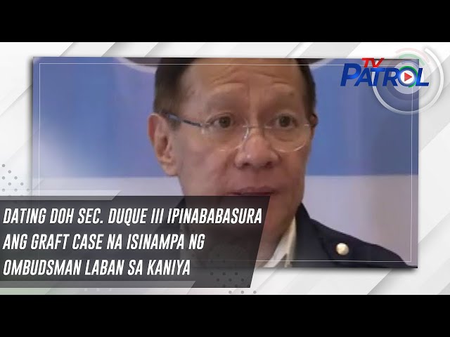 ⁣Dating DOH Sec. Duque III ipinababasura ang graft case na isinampa ng Ombudsman laban sa kaniya