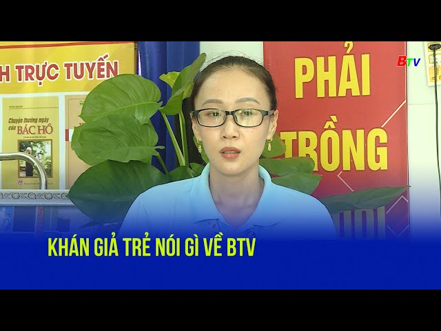 ⁣Khán giả trẻ nói gì về BTV