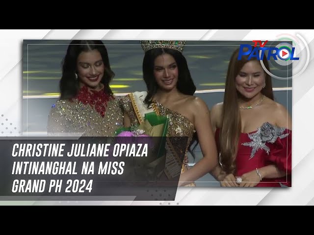 ⁣Christine Juliane Opiaza intinanghal na Miss Grand PH 2024 | TV Patrol