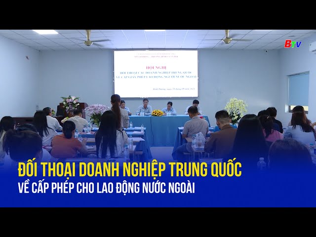 ⁣Đối thoại doanh nghiệp Trung Quốc về cấp phép cho lao động nước ngoài