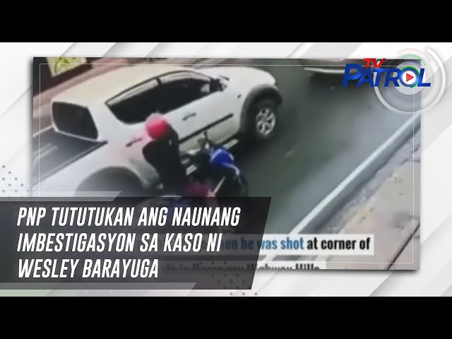 ⁣PNP tututukan ang naunang imbestigasyon sa kaso ni Wesley Barayuga | TV Patrol