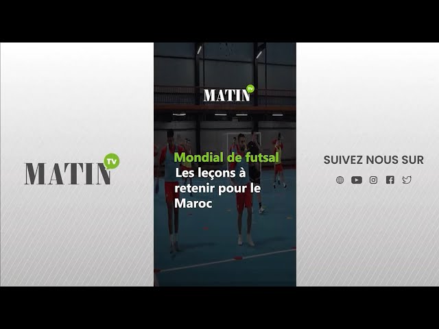 ⁣Mondial de futsal : Les leçons à retenir pour le Maroc