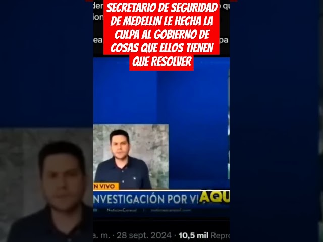 ⁣SECRETARIO DE SEGURIDAD DE MEDELLIN LE HECHA LA CULPA AL GOBIERNO DE COSAS QUE ELLOS TIENEN HACER