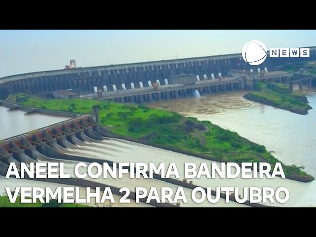 ⁣Aneel confirma bandeira vermelha 2 para outubro