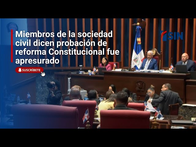 ⁣Miembros de la sociedad civil dicen probación de reforma Constitucional fue apresurado