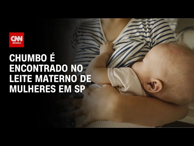 ⁣Chumbo é encontrado no leite materno de mulheres em SP | CNN 360°