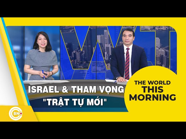 ⁣The World this Morning | Israel & tham vọng "trật tự mới" Trung Đông | BNC Now