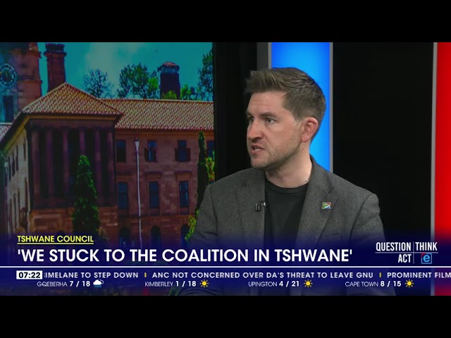 ⁣Tshwane Council | 'We stuck to the coalition in Tshwane'