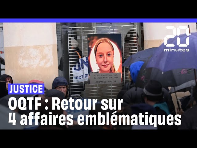 ⁣OQTF : Retour sur quatre affaires emblématiques