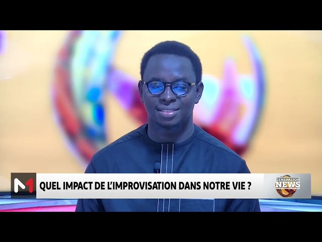 ⁣#GénérationNews.. L’impact de l’improvisation sur notre vie