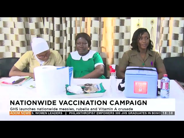 ⁣GHS launches nationwide measles, rubella and Vitamin A crusade- Adom TV Evening News (01-10-24)