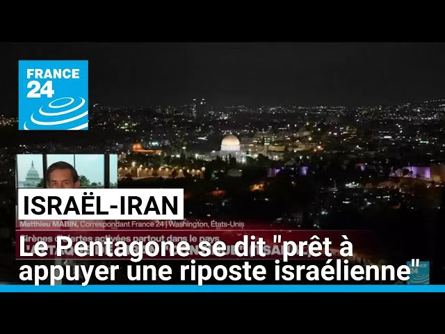 ⁣Attaque de missiles iraniens contre Israël : "Le Pentagone est prêt à appuyer une riposte"