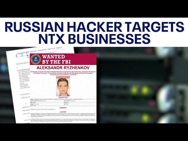 Russian hacker wanted for targeting North Texas businesses in ransomware attacks