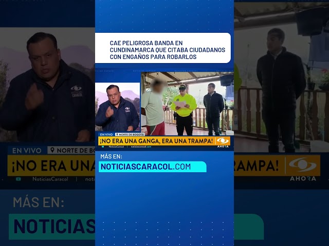 ⁣Cae peligrosa banda en Cundinamarca que citaba ciudadanos con engaños para robarlos