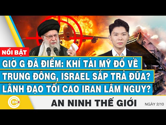 ⁣An ninh thế giới 2/10,Khí tài Mỹ đổ về Trung Đông,Israel sắp trả đũa?Lãnh đạo tối cao Iran lâm nguy?