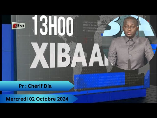 ⁣Xibaar Yi 13H du 02 Octobre 2024 présenté par Chérif Dia