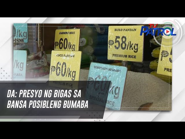 ⁣DA: Presyo ng bigas sa bansa posibleng bumaba | TV Patrol