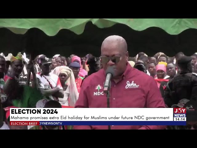 ⁣Election 2024: Mahama promises extra Eid holiday for Muslims under future NDC government