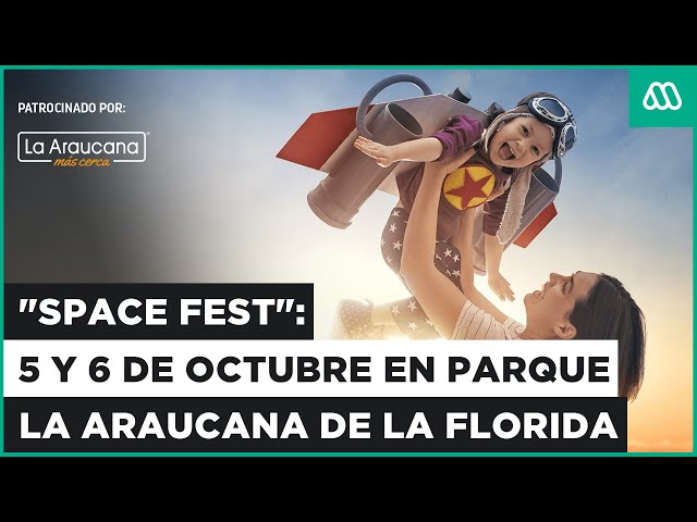 ⁣EN VIVO | "Space Fest": 5 y 6 de octubre en Parque La Araucana de La Florida