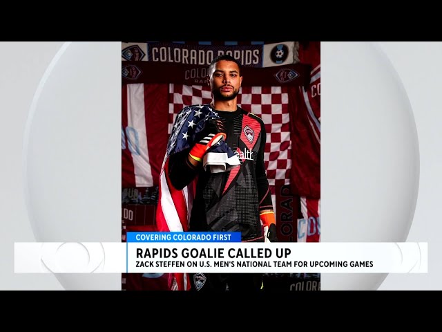 Colorado Rapids goalie Zack Steffen called up to U.S. Men's National Team