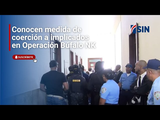 ⁣Conocen medida de coerción a implicados en Operación Búfalo NK