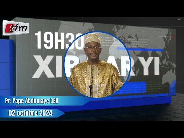 ⁣Xibaar yi 19h30 du 02 Octobre 2024  présenté par Pape Abdoulaye DER