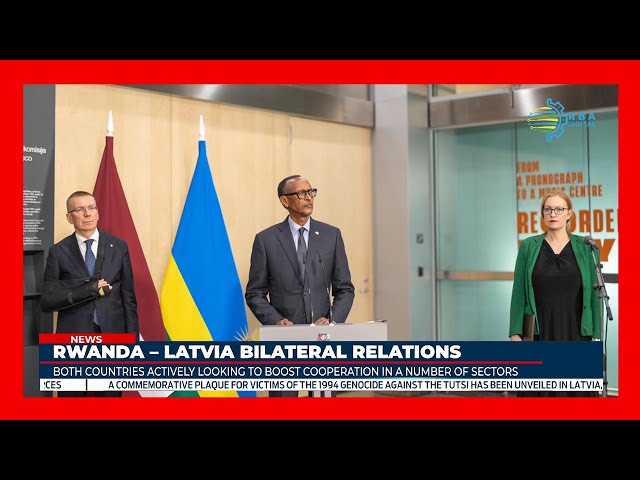 ⁣Rwanda - Latvia: Both countries are looking to enhance cooperation across multiple sectors