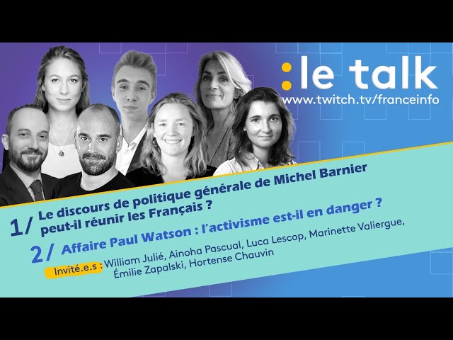 ⁣LE TALK : Discours de Michel Barnier / Affaire Paul Watson, l’activisme en danger ?