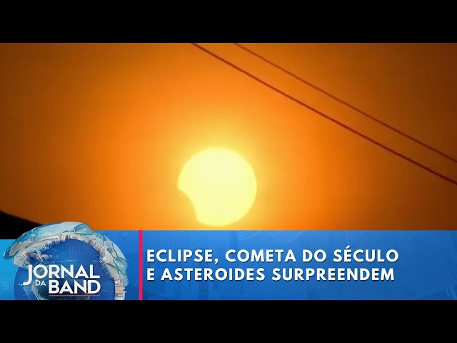 ⁣Eclipse, cometa do século e asteroides surpreendem amantes da astronomia | Jornal da Band