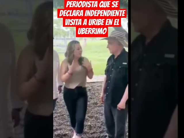 ⁣PERIODISTA QUE SE DECLARA INDEPENDIENTE VISITA A URIBE EN EL UBERRIMO