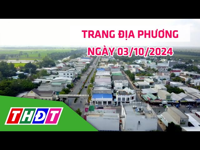 ⁣Trang địa phương | 03/10/2024 | H.Tam Nông - Thị trấn Tràm Chim 30 năm xây dựng và phát triển | THDT