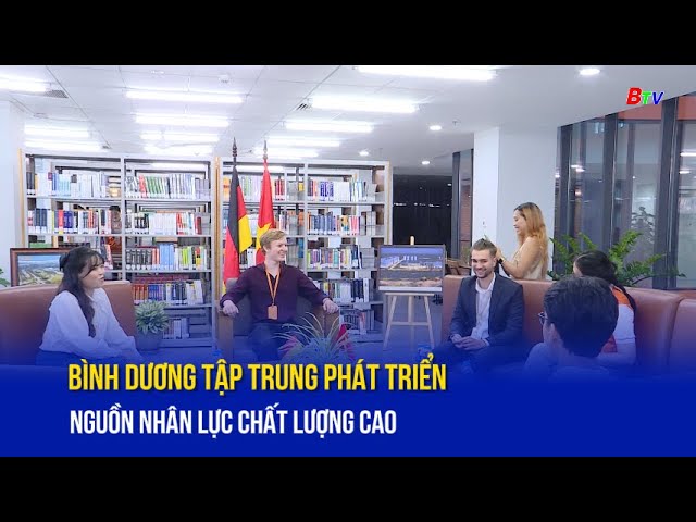 ⁣Bình Dương tập trung phát triển nguồn nhân lực chất lượng cao