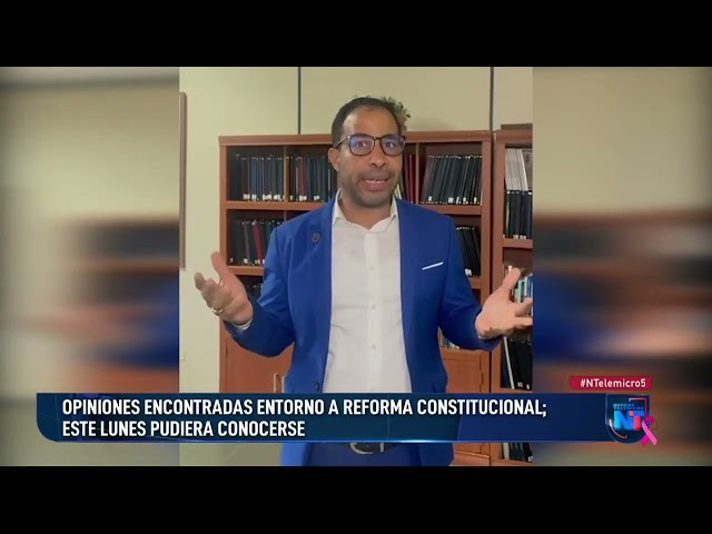 ⁣Opiniones encontradas entorno a reforma constitucional; este lunes pudiera conocerse