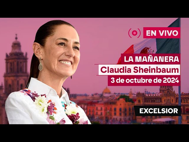 Mañanera de Claudia Sheinbaum, 3 de octubre de 2024 | EN VIVO