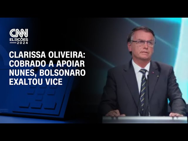 ⁣Clarissa Oliveira: Cobrado a apoiar Nunes, Bolsonaro exaltou vice | BASTIDORES CNN