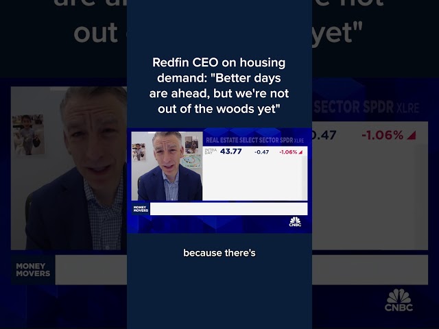 ⁣Redfin CEO on housing demand: 'Better days are ahead, but we're not out of the woods yet&#