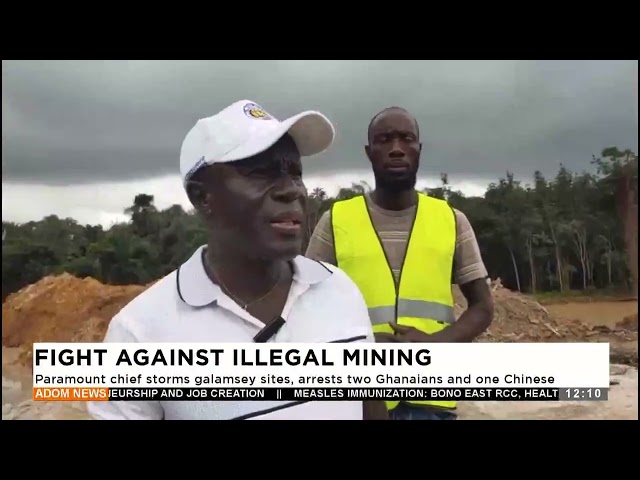 ⁣Paramount chief storms galamsey sites, arrests teo Ghanaians and one Chinese  -  (03-10-24)