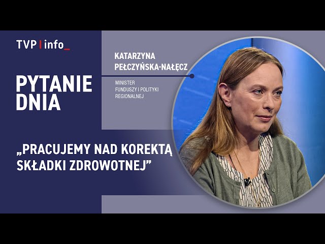 Pełczyńska-Nałęcz: Pracujemy nad korektą składki zdrowotnej | PYTANIE DNIA