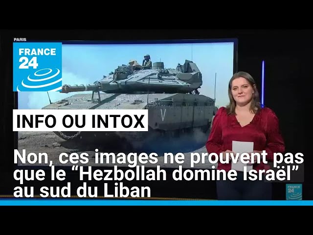 ⁣Non, ces images ne prouvent pas que le “Hezbollah domine Israël” au sud du Liban • FRANCE 24